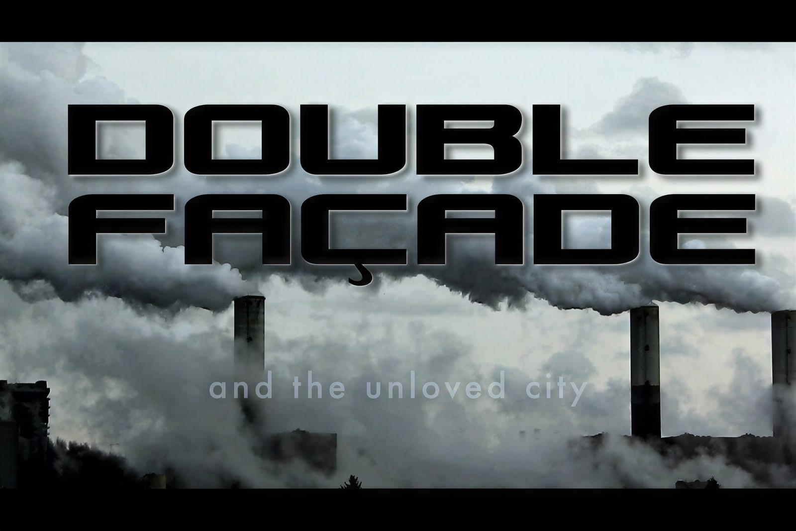 Double Facade and the Unloved City